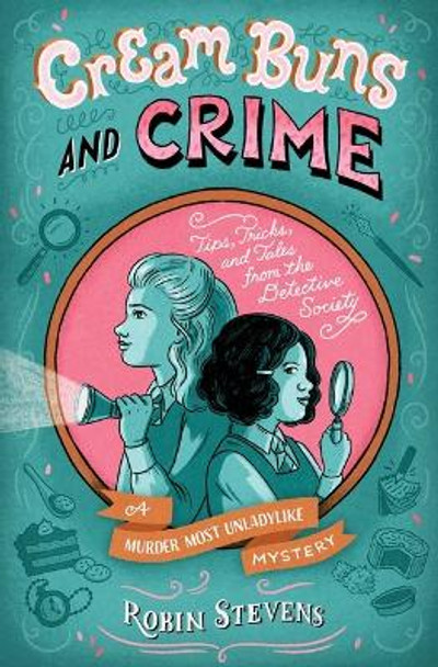 Cream Buns and Crime: Tips, Tricks, and Tales from the Detective Society by Robin Stevens 9781665919463