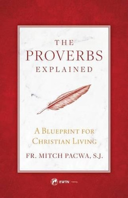 The Proverbs Explained by Father Mitch Pacwa 9781682780268