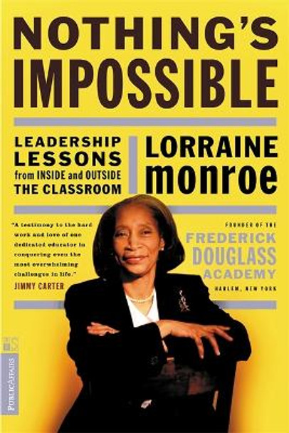 Nothing's Impossible: Leadership Lessons From Inside And Outside The Classroom by Lorraine Monroe 9781891620201