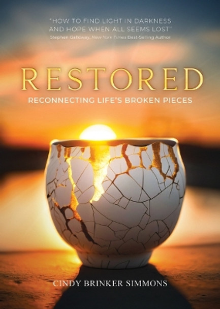 Restored: Reconnecting Life's Broken Pieces by Cindy Brinker Simmons 9781951350581