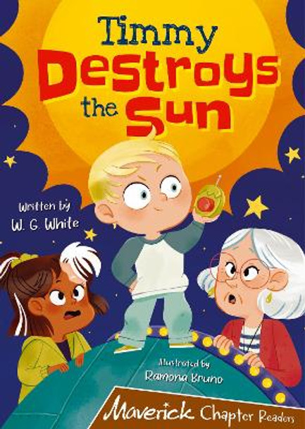 Timmy Destroys the Sun: (Brown Chapter Reader) by W.G. White