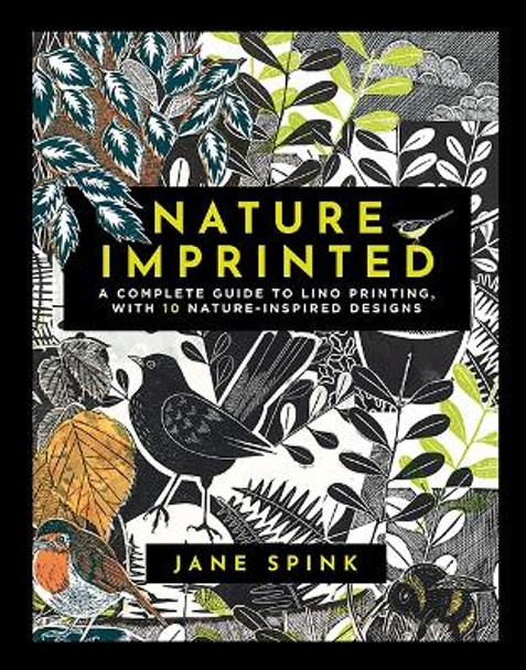 Nature Imprinted: A Complete Guide to Lino Printing, with 10 Nature-Inspired Designs by Jane Spink 9781800920972