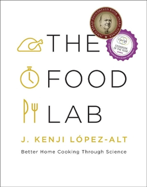 The Food Lab: Better Home Cooking Through Science by J. Kenji Lopez-Alt 9780393081084