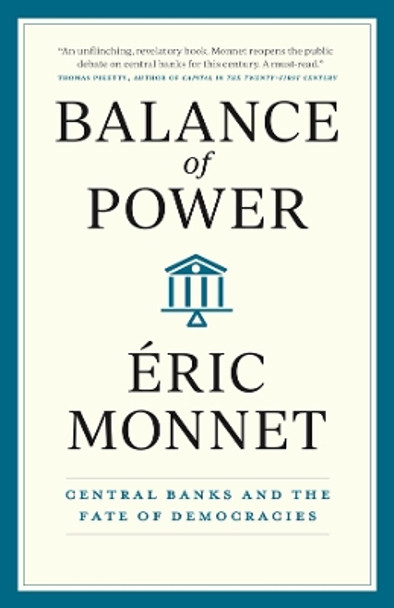 Balance of Power: Central Banks and the Fate of Democracies by Éric Monnet 9780226834139