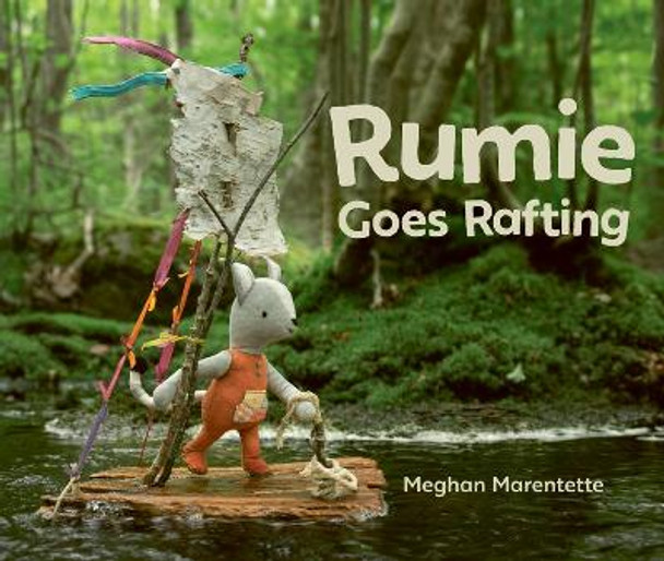 Rumie Goes Rafting by Meghan Marentette 9781771476355