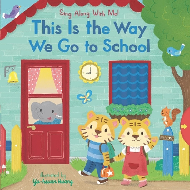 This Is the Way We Go to School: Sing Along With Me! by Yu-hsuan Huang 9781536208320