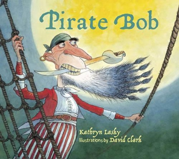 Pirate Bob by Kathryn Lasky 9781570916472