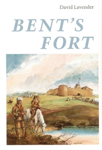 Bent's Fort by David Lavender 9780803257535