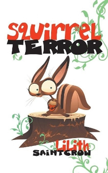 SquirrelTerror by Lilith Saintcrow 9780989975308