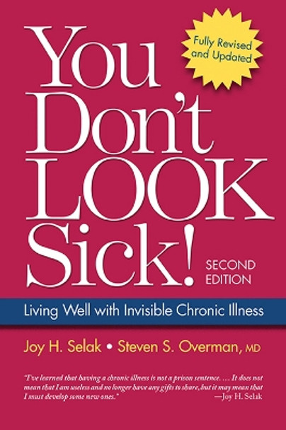 You Don't Look Sick!: Living Well with Chronic Invisible Illness by Joy H. Selak 9781936303427