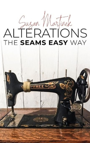 Alterations: The Seams Easy Way (New Edition) by Susan Martinek 9786214340705