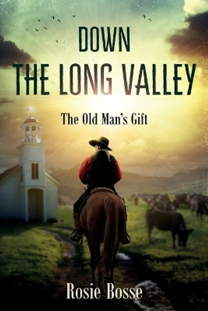 Down the Long Valley by Rosie Bosse 9781643180830