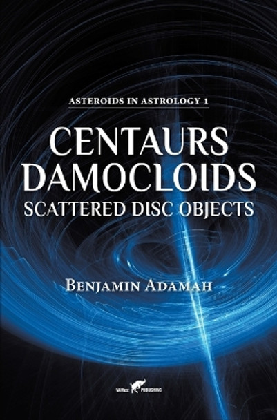 Centaurs, Damocloids & Scattered Disc Objects by Benjamin Adamah 9789492355409