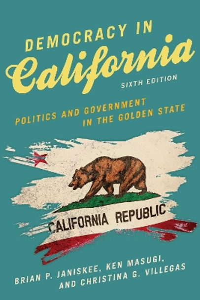 Democracy in California: Politics and Government in the Golden State by Brian P. Janiskee 9781538184295