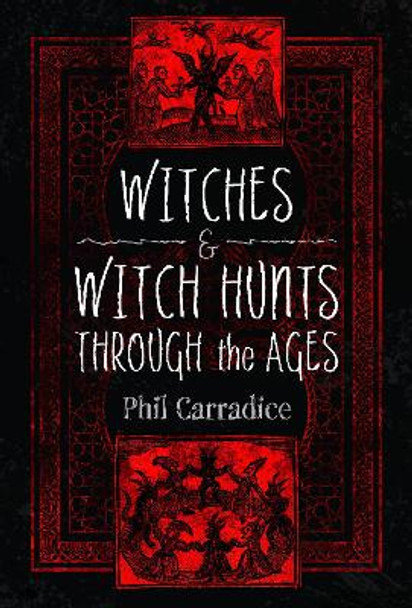 Witches and Witch Hunts Through the Ages by Phil Carradice 9781399071819