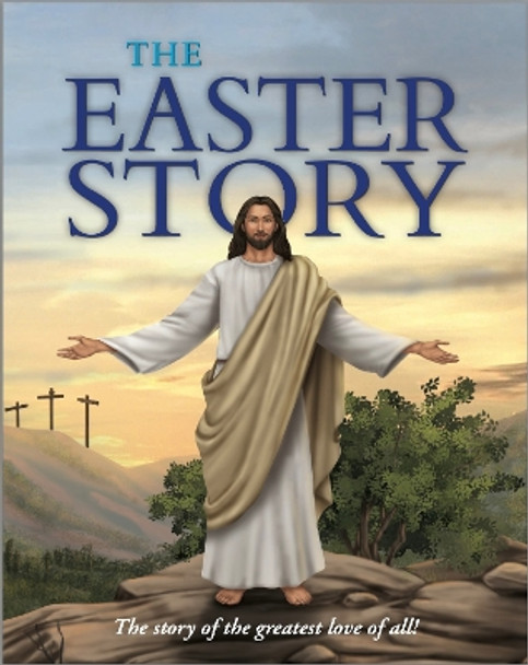 The Easter Story: The story of the greatest love of all! by Janice Emmerson-Hicks 9781839239472