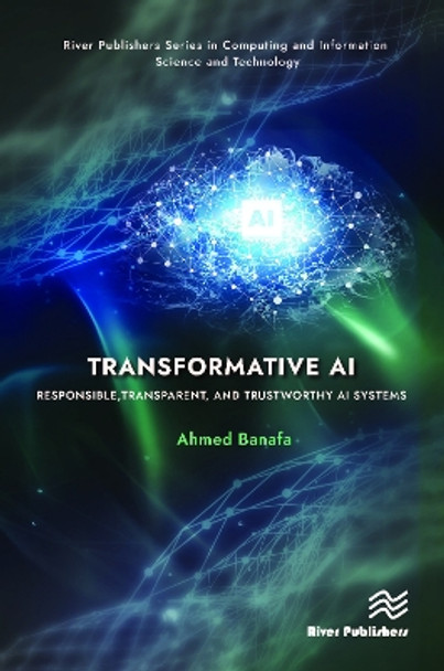 Transformative AI: Responsible, Transparent, and Trustworthy AI systems by Ahmed Banafa 9788770040198