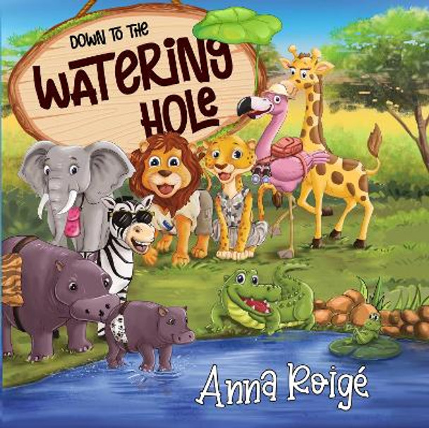 Down to the Watering Hole by Anna Roigé 9781838755577