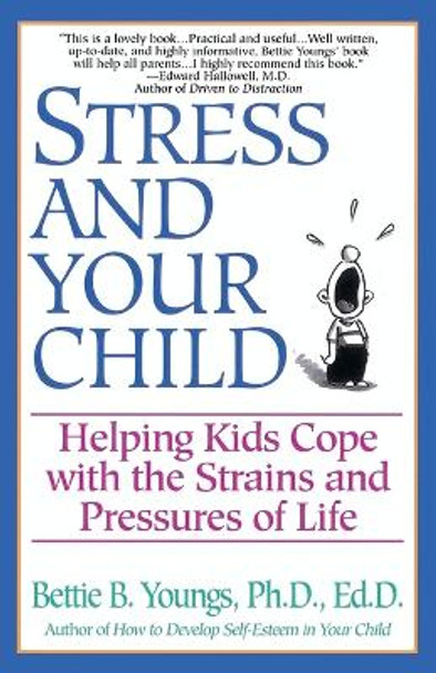 Stress and Your Child: Helping Kids Cope with the Strains and Pressures of Life by Bettie Youngs 9780449909027