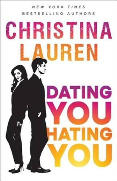 Dating You / Hating You by Christina Lauren 9781501165818