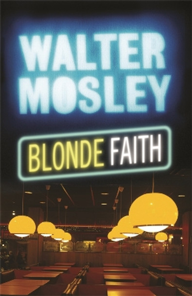 Blonde Faith: Easy Rawlins 11 by Walter Mosley 9780753823446