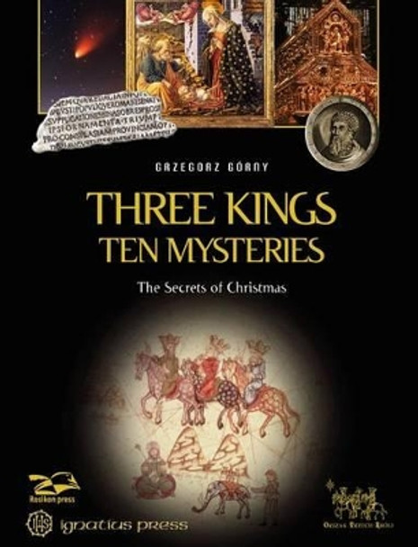 Three Kings, Ten Mysteries: The Secrets of Christmas and Epiphany by Grzegorz Gorny 9781621641315