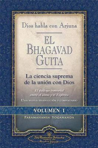 Dios Habla Con Arjuna: El Bhagavad Guita, Vol. 1: La Ciencia Suprema de La Unin Con Dios by Paramahansa Yogananda 9780876125960