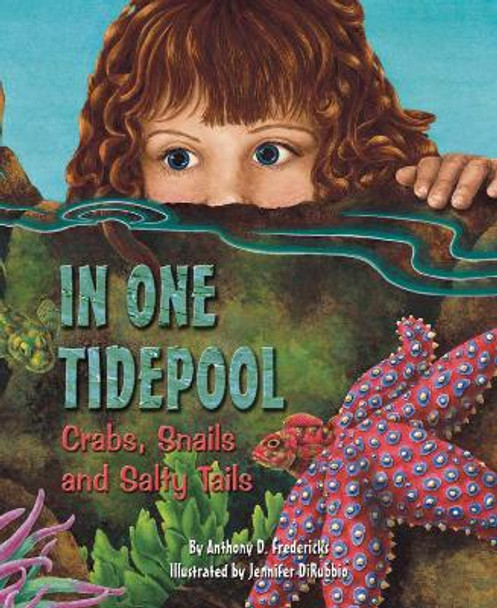 In One Tide Pool: Crabs, Snails and Salty Tails by Anthony D. Fredericks 9781584690382