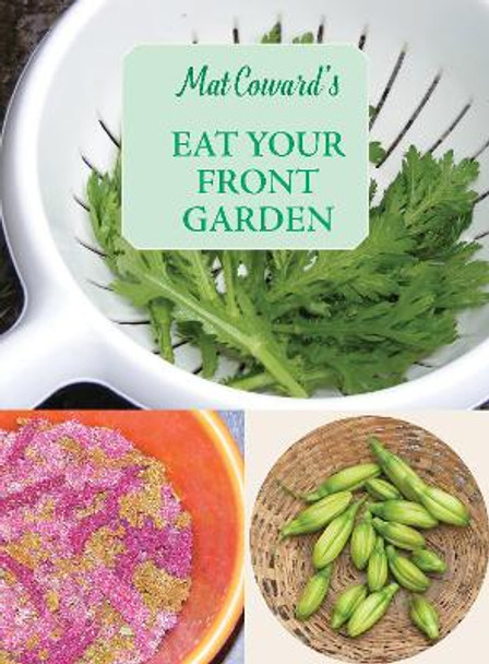 Eat Your Front Garden by Mat Coward 9781909248670