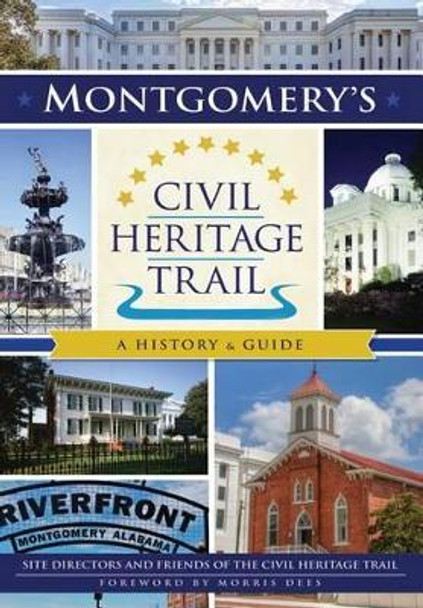 Montgomery's Civil Heritage Trail: A History & Guide by Friends Of the Civil Heritage Trail Site Directors 9781467135474