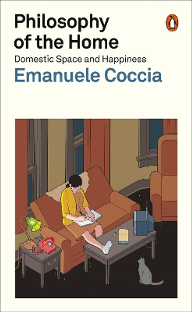 Philosophy of the Home: Domestic Space and Happiness by Emanuele Coccia 9781802061017