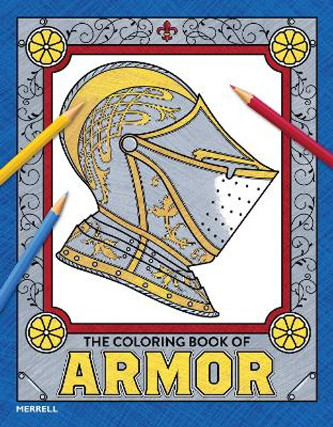 The Coloring Book of Armor by Pierre Terjanian 9781858947150