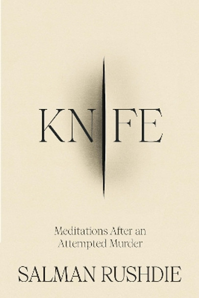 Knife: Meditations After an Attempted Murder by Salman Rushdie 9781787334793