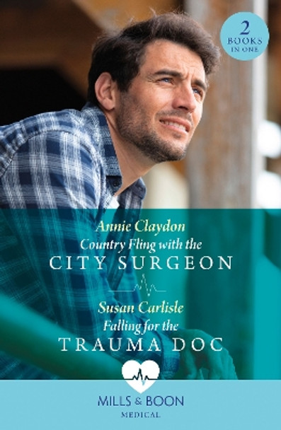 Country Fling With The City Surgeon / Falling For The Trauma Doc: Country Fling with the City Surgeon / Falling for the Trauma Doc (Kentucky Derby Medics) (Mills & Boon Medical) by Annie Claydon 9780263321579