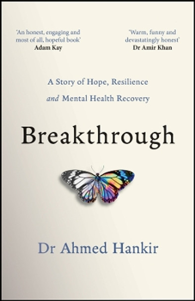 Breakthrough: A Story of Hope, Resilience and Mental Health Recovery by Ahmed Hankir 9780857089724