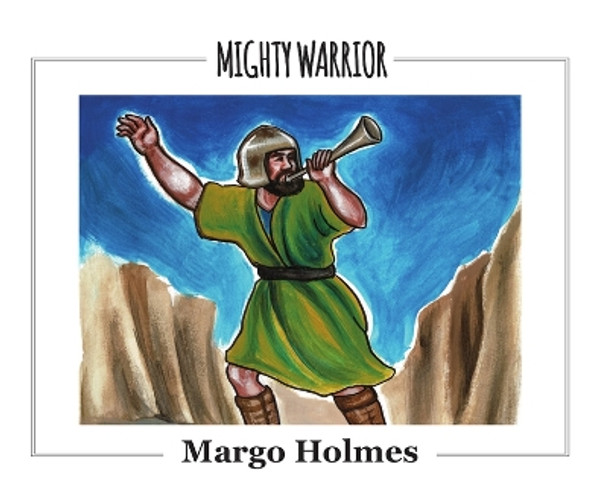 Mighty Warrior by Margo Holmes 9781949297560