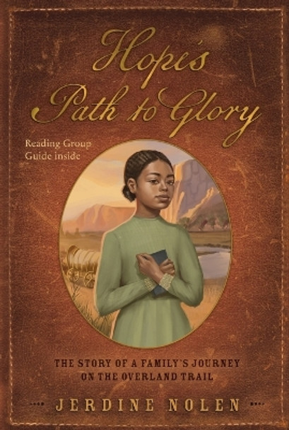 Hope's Path to Glory: The Story of a Family's Journey on the Overland Trail by Jerdine Nolen 9781665924726