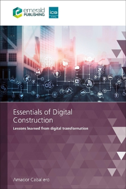 Essentials of Digital Construction: Lessons learned from digital transformation by Amador Caballero 9781835494462