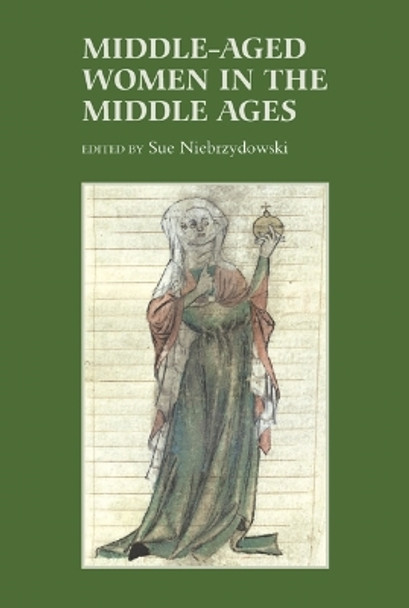 Middle-Aged Women in the Middle Ages by Sue Niebrzydowski 9781843842828