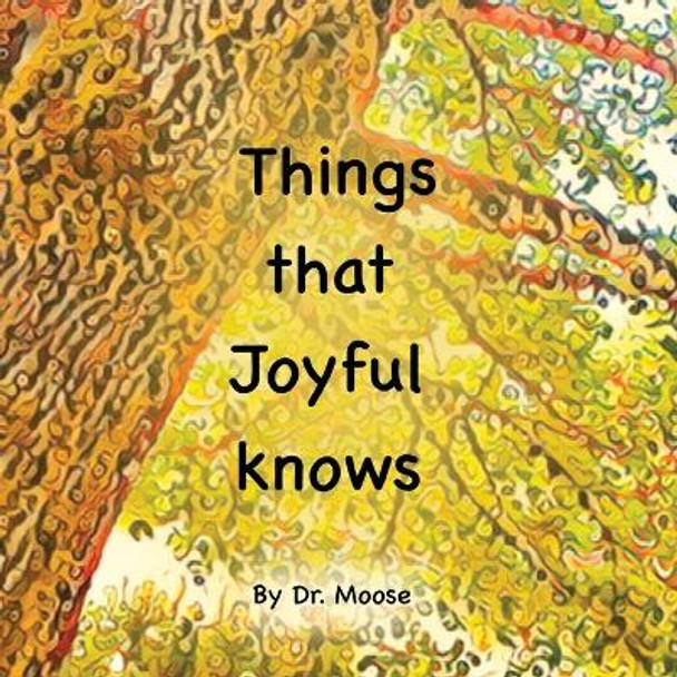 Things That Joyful Knows by Dr Moose 9781950460243