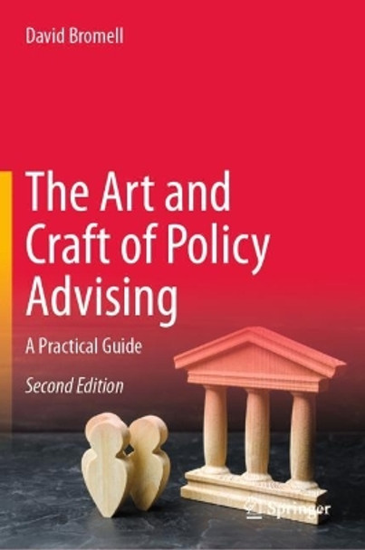 The Art and Craft of Policy Advising: A Practical Guide by David Bromell 9783030995614