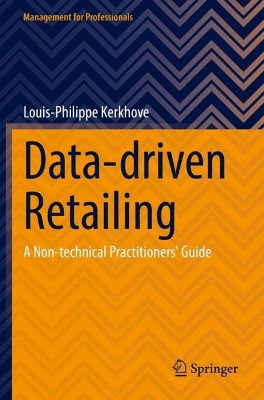 Data-driven Retailing: A Non-technical Practitioners' Guide by Louis-Philippe Kerkhove 9783031129643