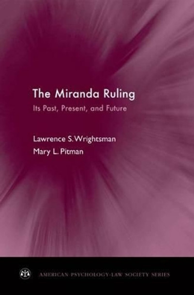 The Miranda Ruling: Its Past, Present, and Future by Lawrence S. Wrightsman 9780199730902