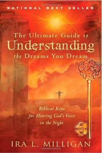 Ultimate Guide to Understanding the Dreams You Dream, The by Ira Milligan 9780768441079