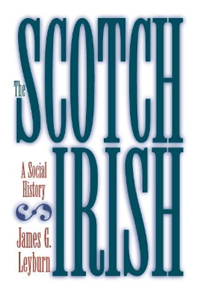 The Scotch-Irish: A Social History by James Graham Leyburn 9780807842591