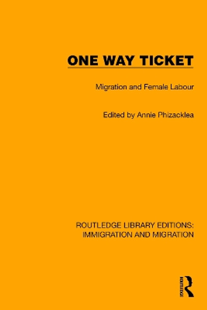 One Way Ticket: Migration and Female Labour by Annie Phizacklea 9781032365244