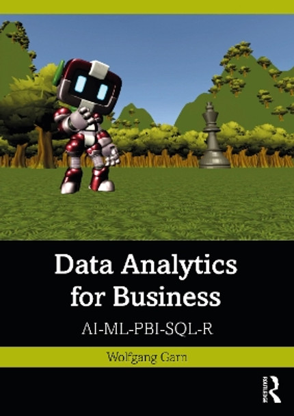 Data Analytics for Business: AI-ML-PBI-SQL-R by Wolfgang Garn 9781032372624