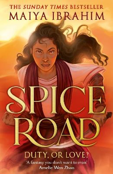 Spice Road: A Sunday Times bestselling YA fantasy set in an Arabian-inspired land by Maiya Ibrahim 9781399702065