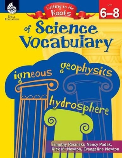 Getting to the Roots of Science Vocabulary Levels 6-8 by Timothy Rasinski 9781425808679