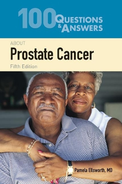 100 Questions  &  Answers About Prostate Cancer by Pamela Ellsworth 9781284152340